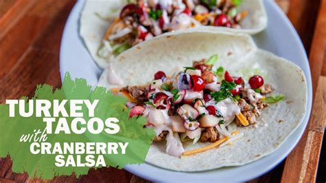 Turkey Tacos With Cranberry Salsa Thanksgiving Tacos Youtube