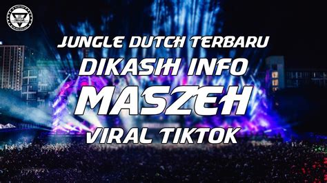 Dj Jungle Dutch Terbaru 2022 Dj Dikasih Info Maszeh Jungle Dutch Viral Tik Tok Terbaru Ayin