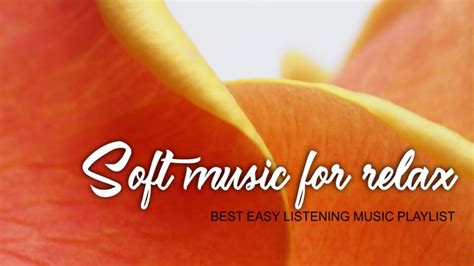 Soft Music For Relax Best Easy Listening Music Playlist Youtube