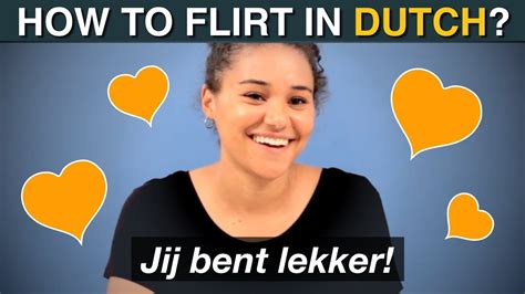 how to flirt in dutch these foreigners know some opening sentences and words in bed