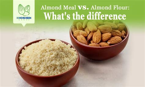 Almond Meal Vs Almond Flour Whats The Difference Khoshbin Group