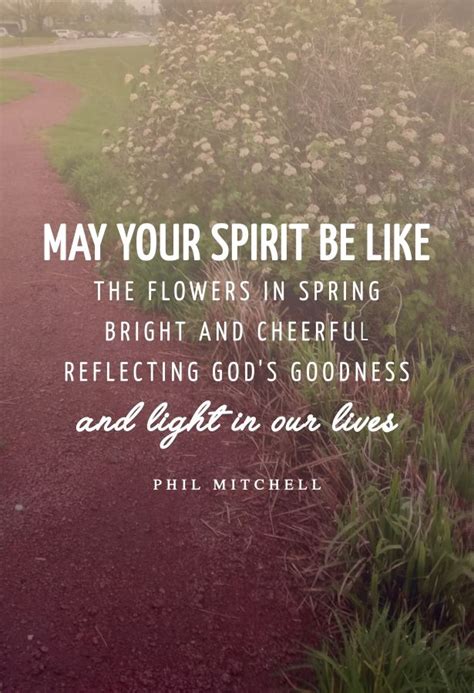 May Your Spirit Be Like The Flowers In The Spring Bright And Cheerful