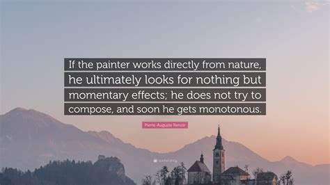 Pierre Auguste Renoir Quote If The Painter Works Directly From Nature