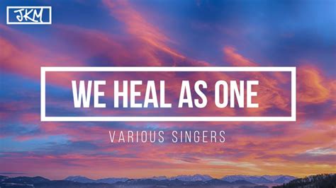 Various Singers We Heal As One Lyrics Youtube