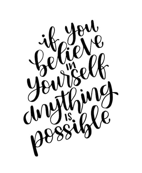 Premium Vector If You Believe In Yourself Anything Is Possible Hand