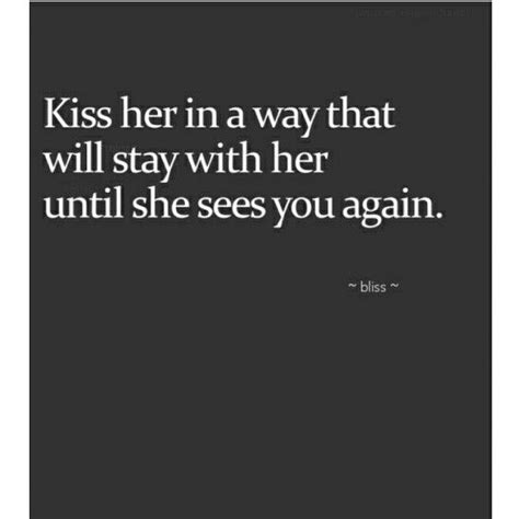Kiss Me Like You Mean It♡ Kissing Quotes Life Quotes Inspirational