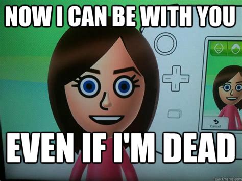 Mii Overly Attached Girlfriend Memes Quickmeme