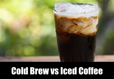 Cold Brew Vs Iced Coffee Kitchensanity