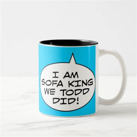 I Am Sofa King We Todd Did Two Tone Coffee Mug Zazzle