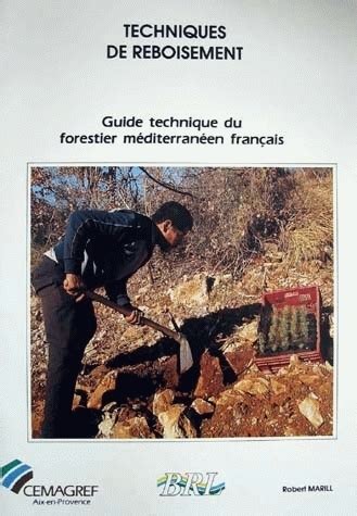 Et surtout j'aime sa façon de nous passer des enseignements : Techniques de reboisement - Guide technique du forestier ...