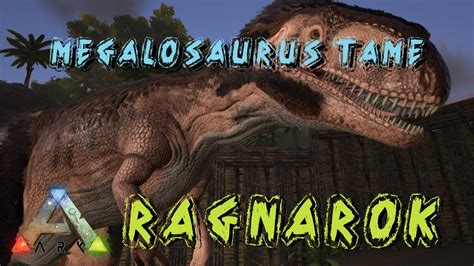 Ark Survival Evolved Megalosaurus Tame Ragnarok S1e13 Youtube