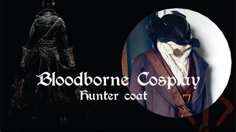 Bloodborne Cosplay Hunter Coat Diy Youtube