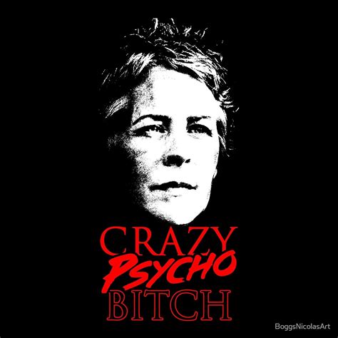 Crazy Psycho Bitch By Boggsnicolasart Redbubble