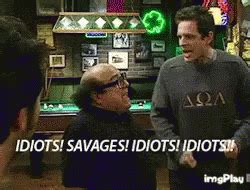 Idiots Savages Gif Idiots Savages Discover Share Gifs