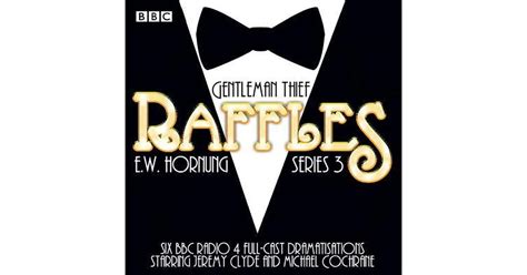 Raffles Series 3 Bbc Radio 4 Full Cast Drama By Ew Hornung