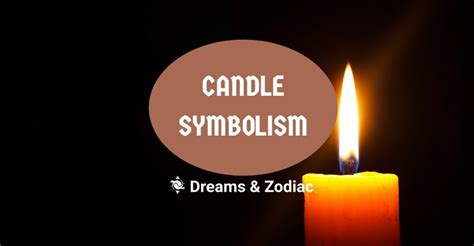 Candle Symbolism: What Does A Candle Symbolize - Dreams & Zodiac