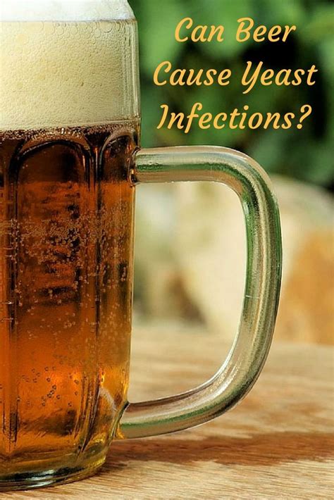 The Dangers Of Drinking Too Much Beer Can Lead To A Yeast Infection