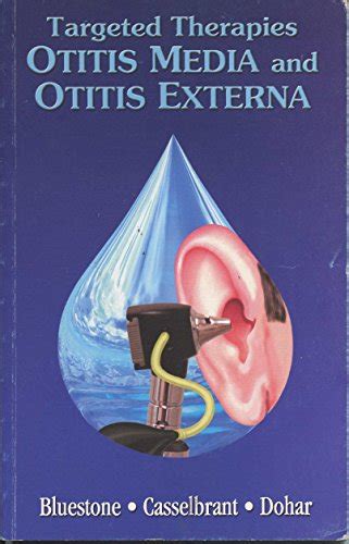 Targeted Therapies In Otitis Media And Otitis Externa By Charles D