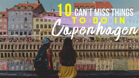Copenhagen Travel Guide 10 Things You Cant Miss On A