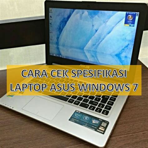 √ Gini Cara Cek Spesifikasi Laptop Asus Windows 7 Termudah Pakar Dokumen