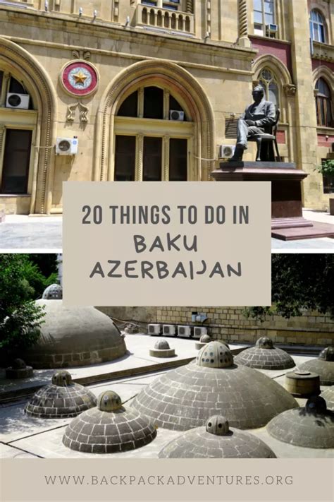 20 Things To Do In Baku Azerbaijan Backpack Adventures Azerbaijan