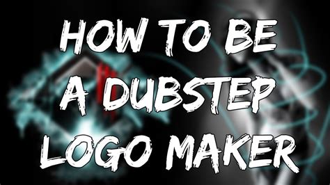 How To Be A Dubstep Logo Maker Youtube