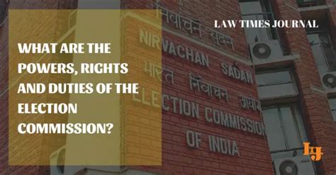 What Are The Powers Rights And Duties Of The Election Commission