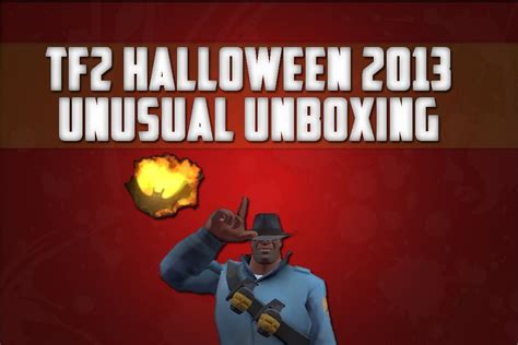 Tf2 Halloween 2013 Scream Fortress Unusual Unboxing Youtube