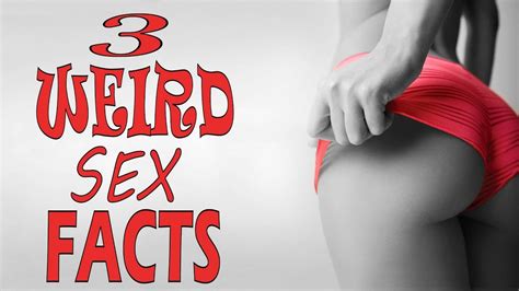 3 Weird Sex Facts Youtube