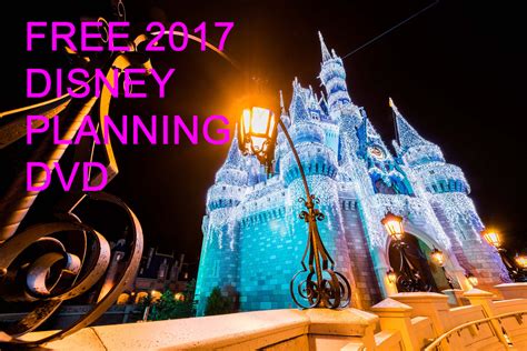 Free Disney 2017 Planning Dvd Now Available Get Yours Today