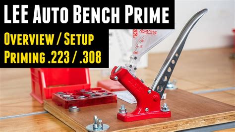 Lee Auto Bench Prime Overview And Priming Both 223 And 308 Youtube