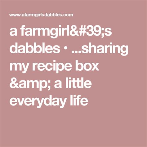 A Farmgirls Dabbles • Sharing My Recipe Box And A Little Everyday