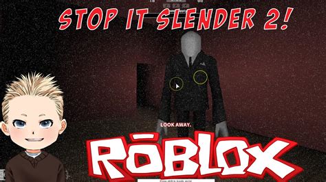 Lincs Place Roblox Stop It Slender 2~ Dont Look At Slenderman