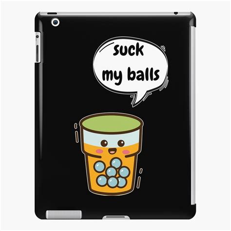 Suck My Balls Anime Kawaii Bubble Tea Ipad Case And Skin For Sale By