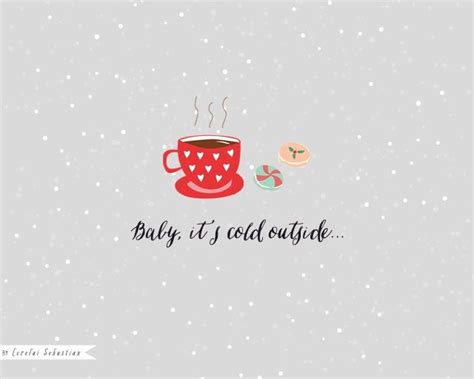 Baby Its Cold Outside Wallpaper Holiday Ideas