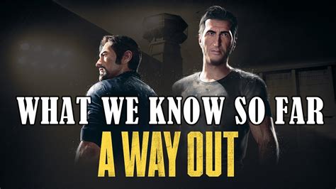 A Way Out What We Know So Far Youtube