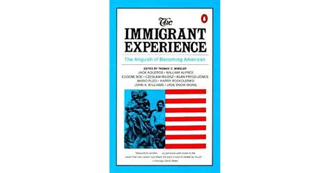 The Immigrant Experience The Anguish Of Becoming American By Thomas C Wheeler