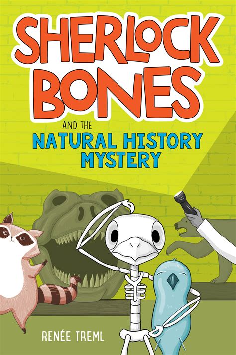 Sherlock Bones And The Natural History Mystery By Renee Treml