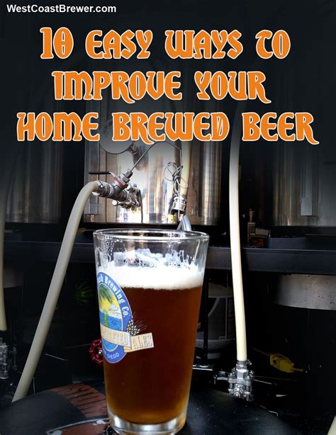10 Easy Ways To Improve Your Home Brewed Beer Scroll Down For The