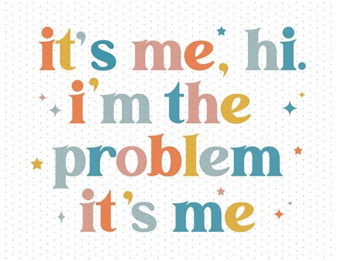 It's me, hi. I'm The Problem It's Me Sublimation PNG