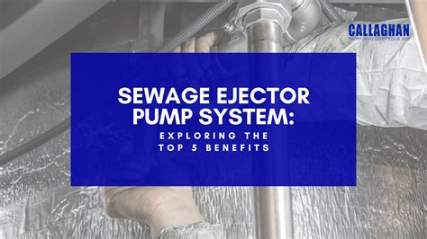Sewage Ejector Pump System Exploring The Top Benefits