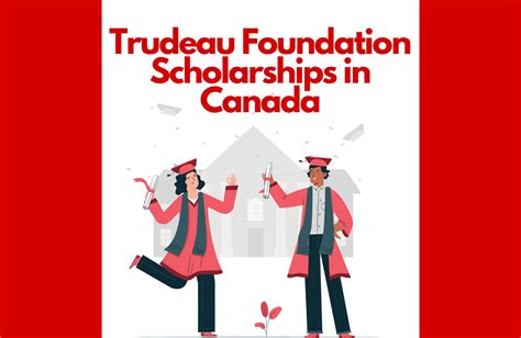 Trudeau Foundation Scholarships In Canada Honoring The Vision Of