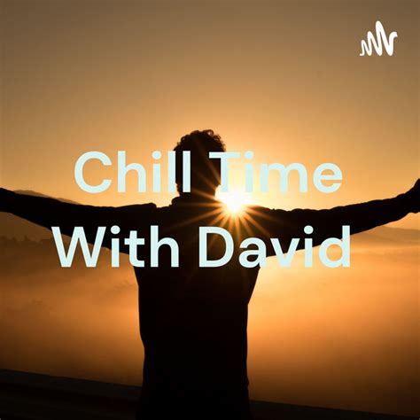 Chill Time With David Podcast On Spotify