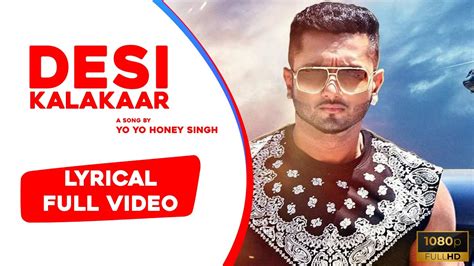 Desi Kalakaar Yo Yo Honey Singh Lyrical Video 100 Correct Lyrics Lyrically Youtube