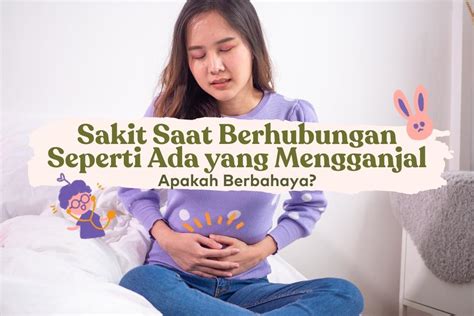 Sakit Saat Berhubungan Seperti Ada Yang Mengganjal