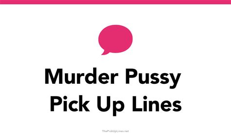4 murder pussy pick up lines and rizz