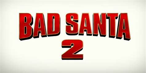 Bad Santa 2 Gets A Very Nsfw Red Band Trailer Heyuguys
