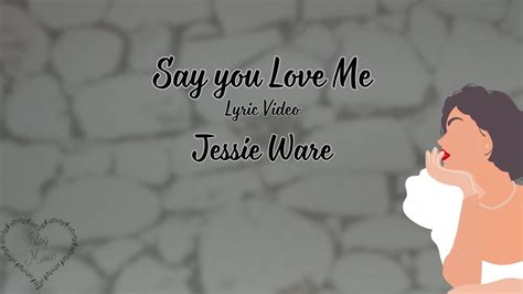 Say You Love Me Jessie Ware Lyric Video Youtube