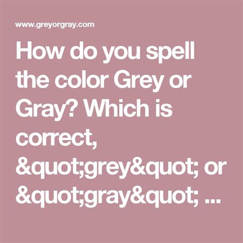 How Do You Spell The Color Grey Or Gray Which Is Correct Grey Or