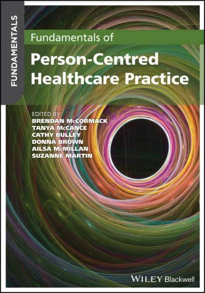 Fundamentals Of Person Centred Practice Brendan Mccormack Author